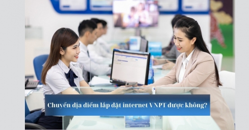 Hướng dẫn chuyển địa điểm lắp đặt internet VNPT chi tiết